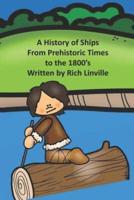 A History of Ships From Prehistoric Times to the 1800'S