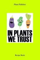 In Plants We Trust