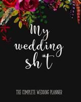 My Wedding Sh*T - The Complete Wedding Planner