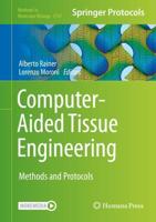 Computer-Aided Tissue Engineering : Methods and Protocols