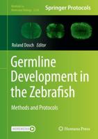 Germline Development in the Zebrafish : Methods and Protocols