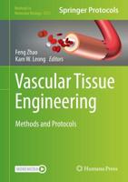 Vascular Tissue Engineering : Methods and Protocols