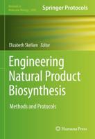 Engineering Natural Product Biosynthesis : Methods and Protocols