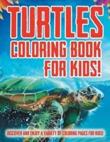 Turtles Coloring Book For Kids! Discover And Enjoy A Variety Of Coloring Pages For Kids!