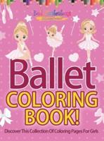 Ballet Coloring Book! Discover This Collection Of Coloring Pages For Girls