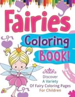 Fairies Coloring Book! Discover A Variety Of Fairy Coloring Pages For Children