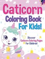 Caticorn Coloring Book For Kids! Discover Caticorn Coloring Pages For Children!