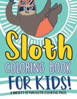 Sloth Coloring Book For Kids! A Variety Of Fun Sloth Coloring Pages