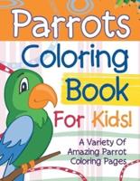 Parrots Coloring Book For Kids! A Variety Of Amazing Parrot Coloring Pages