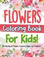 Flowers Coloring Book For Kids! A Variety Of Flower Coloring Pages For Children
