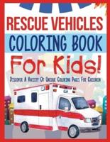 Rescue Vehicles Coloring Book For Kids! Discover A Variety Of Unique Coloring Pages For Children