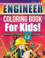 Engineer Coloring Book For Kids! Discover A Variety Of Unique Coloring Pages For Children