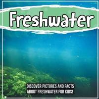 Freshwater: Discover Pictures and Facts About Freshwater For Kids!