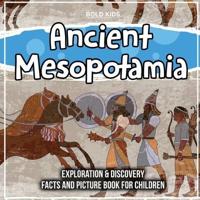 Ancient Mesopotamia: Exploration & Discovery Facts And Picture Book For Children