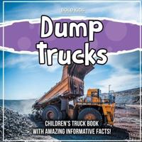 Dump Trucks: Children's Truck Book With Amazing Informative Facts!