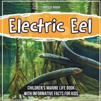 Electric Eel: Children's Marine Life Book With Informative Facts For Kids