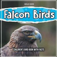 Falcon Birds:  Children's Bird Book With Facts