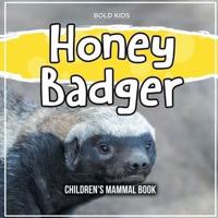 Honey Badger: Children's Mammal Book