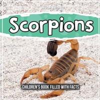 Scorpions: Children's Book Filled With Facts