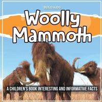 Woolly Mammoth: A Children's Book Interesting And Informative Facts