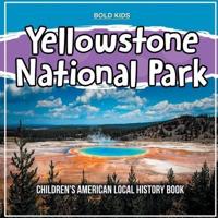 Yellowstone National Park: Children's American Local History Book