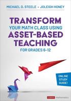 Transform Your Math Class Using Asset-Based Teaching for Grades 6-12