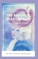The Banshee; Heart Healer: The Briar Rose & Divine Feminine