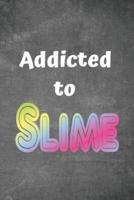 Addicted To Slime