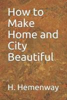 How to Make Home and City Beautiful