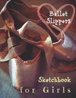 Ballet Slippers Sketchbook for Girls