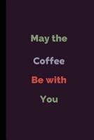 May The Coffee Be With You