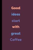 Good Ideas Start With Great Coffee