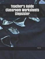 Teacher's Guide Classroom Worksheets Stepsister