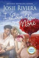 I Love You More: Large Print Edition