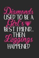 Diamonds Used To Be A Girl's Best Friend Then Leggings Happened