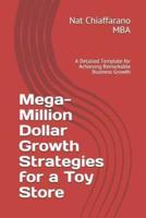 Mega-Million Dollar Growth Strategies for a Toy Store