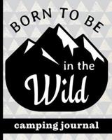 Born To Be In The Wild - Camping Journal