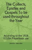 The Collects, Epistles and Gospels To Be Used Throughout the Year