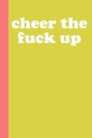 Cheer the Fuck Up