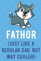 Fathor Just Like A Regular Dad But Way Cooler