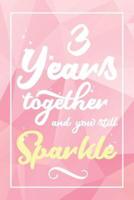 3 Years Together And You Still Sparkle