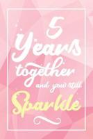 5 Years Together And You Still Sparkle