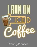 I Run On Iced Coffee