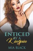 Enticed By A Kingpin