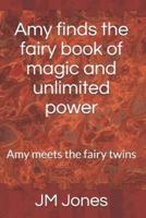 Amy Finds the Fairy Book of Magic and Unlimited Power