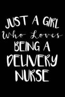 Just A Girl Who Loves Being A Delivery Nurse