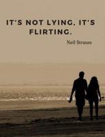 It's Not Lying, It's Flirting.