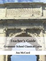 Teacher's Guide for Grammar School Classical Latin