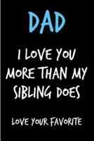 Dad I Love You More Than My Sibling Does