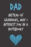 Dad Instead of Grandkids May I Interest You in a Notebook?